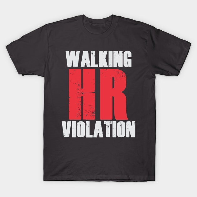 Walking HR Violation T-Shirt by ZombieNinjas